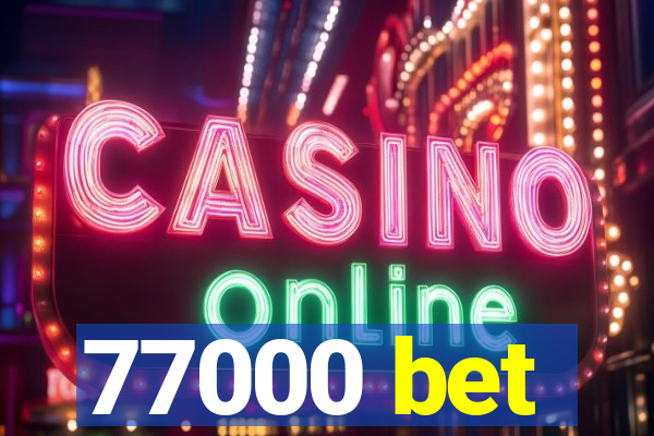 77000 bet